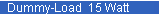 Dummy-Load 15 Watt