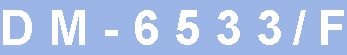 so fing alles an DM-6533/F ...